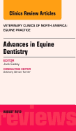 Advances in Equine Dentistry, an Issue of Veterinary Clinics: Equine Practice: Volume 29-2