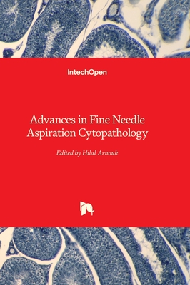 Advances in Fine Needle Aspiration Cytopathology - Arnouk, Hilal (Editor)