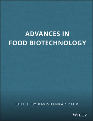 Advances in Food Biotechnology - Rai V, Ravishankar (Editor)