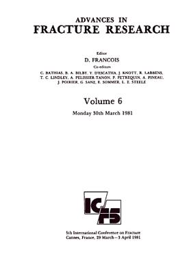 Advances in Fracture Research, (Fracture 81): Proceedings of the 5th International Conference on Fracture (Icf5), Cannes, France, 29 March-3 April 1981 - Francois, D