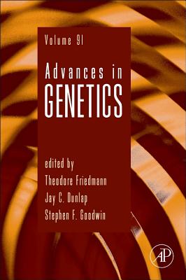 Advances in Genetics: Volume 91 - Friedmann, Theodore, and Dunlap, Jay C, and Goodwin, Stephen F