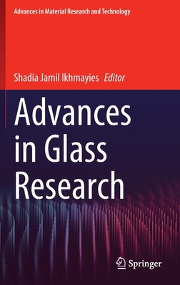 Advances in Glass Research - Ikhmayies, Shadia Jamil (Editor)