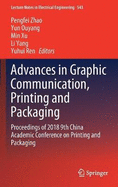Advances in Graphic Communication, Printing and Packaging: Proceedings of 2018 9th China Academic Conference on Printing and Packaging