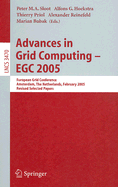 Advances in Grid Computing - EGC 2005: European Grid Conference, Amsterdam, the Netherlands, February 14-16, 2005, Revised Selected Papers