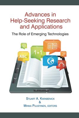 Advances in Help-Seeking Research and Applications: The Role of Emerging Technologies - Karabenick, Stuart A (Editor), and Puustinen, Minna (Editor)