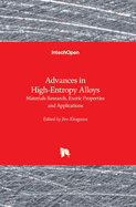 Advances in High-Entropy Alloys: Materials Research, Exotic Properties and Applications