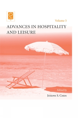 Advances in Hospitality and Leisure - Chen, Joseph S. (Editor)