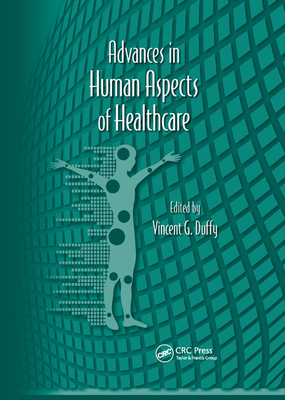Advances in Human Aspects of Healthcare - Duffy, Vincent G. (Editor)