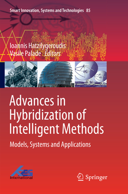 Advances in Hybridization of Intelligent Methods: Models, Systems and Applications - Hatzilygeroudis, Ioannis (Editor), and Palade, Vasile (Editor)