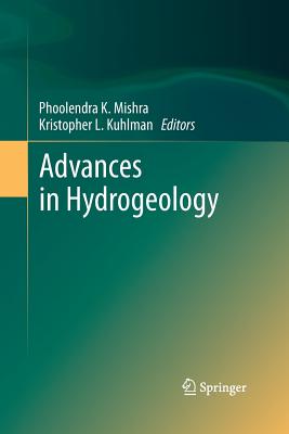 Advances in Hydrogeology - Mishra, Phoolendra K (Editor), and Kuhlman, Kristopher L (Editor)