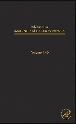 Advances in Imaging and Electron Physics: Volume 146 - Hawkes, Peter W