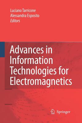 Advances in Information Technologies for Electromagnetics - Tarricone, Luciano (Editor), and Espositio, Alessandra (Editor)