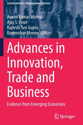 Advances in Innovation, Trade and Business: Evidence from Emerging Economies - Mishra, Aswini Kumar (Editor), and Vinz, Ajay S. (Editor), and Gupta, Rajorshi Sen (Editor)