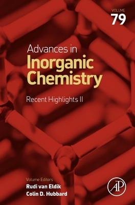 Advances in Inorganic Chemistry: Recent Highlights II: Volume 79 - Van Eldik, Rudi (Editor)