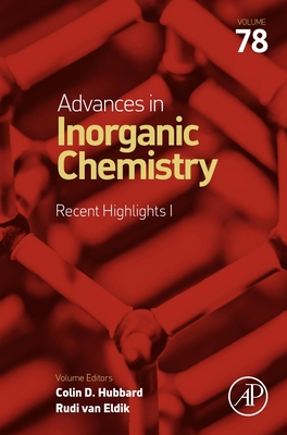 Advances in Inorganic Chemistry: Recent Highlights: Volume 78 - Van Eldik, Rudi, and Hubbard, Colin D