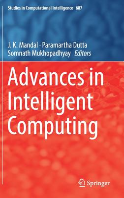 Advances in Intelligent Computing - Mandal, J K (Editor), and Dutta, Paramartha (Editor), and Mukhopadhyay, Somnath (Editor)