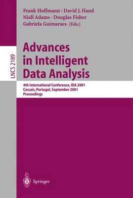 Advances in Intelligent Data Analysis: 4th International Conference, Ida 2001, Cascais, Portugal, September 13-15, 2001. Proceedings - Hoffmann, Frank (Editor), and Hand, David J (Editor), and Adams, Niall M (Editor)