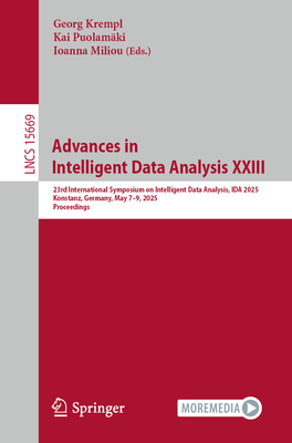 Advances in Intelligent Data Analysis XXIII: 23rd International Symposium on Intelligent Data Analysis, IDA 2025, Konstanz, Germany, May 7-9, 2025, Proceedings - Krempl, Georg (Editor), and Puolamki, Kai (Editor), and Miliou, Ioanna (Editor)