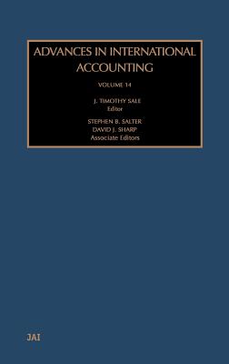 Advances in International Accounting: Volume 14 - Sale, J Timothy (Editor)