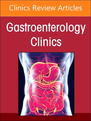 Advances in Intestinal Transplantation, Part I, An Issue of Gastroenterology Clinics of North America - Buchman, Alan L, MD, MSPH, FACP, FACN, FACG (Editor)