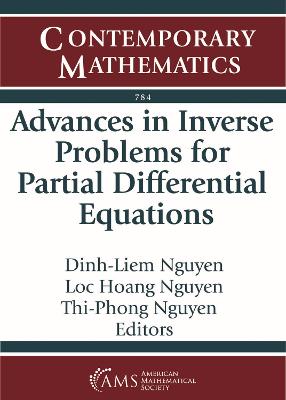 Advances in Inverse Problems for Partial Differential Equations - Nguyen, Dinh-Liem (Editor), and Nguyen, Loc Hoang (Editor), and Nguyen, Thi-Phong (Editor)
