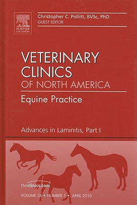 Advances in Laminitis, Part I, an Issue of Veterinary Clinics: Equine Practice: Volume 26-1 - Pollitt, Christopher C, PhD