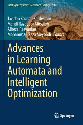 Advances in Learning Automata and Intelligent Optimization - Kazemi Kordestani, Javidan (Editor), and Mirsaleh, Mehdi Razapoor (Editor), and Rezvanian, Alireza (Editor)