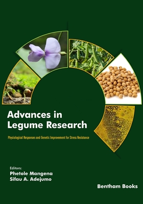 Advances in Legume Research: Physiological Responses and Genetic Improvement for Stress Resistance - Adejumo, Sifau A (Editor), and Mangena, Phetole