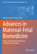 Advances in Maternal-Fetal Biomedicine: Cellular and Molecular Mechanisms of Pregnancy Pathologies