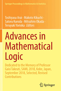 Advances in Mathematical Logic: Dedicated to the Memory of Professor Gaisi Takeuti, SAML 2018, Kobe, Japan, September 2018, Selected, Revised Contributions