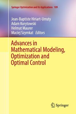 Advances in Mathematical Modeling, Optimization and Optimal Control - Hiriart-Urruty, Jean-Baptiste (Editor), and Korytowski, Adam (Editor), and Maurer, Helmut (Editor)