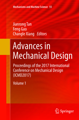 Advances in Mechanical Design: Proceedings of the 2017 International Conference on Mechanical Design (Icmd2017) - Tan, Jianrong (Editor), and Gao, Feng (Editor), and Xiang, Changle (Editor)