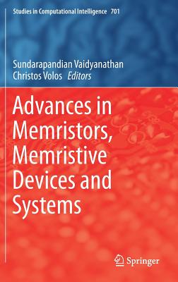 Advances in Memristors, Memristive Devices and Systems - Vaidyanathan, Sundarapandian (Editor), and Volos, Christos (Editor)