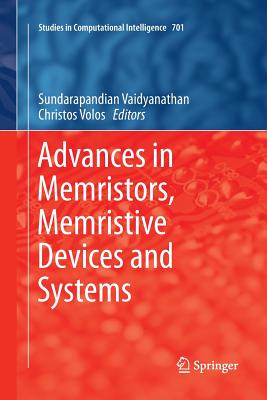 Advances in Memristors, Memristive Devices and Systems - Vaidyanathan, Sundarapandian (Editor), and Volos, Christos (Editor)