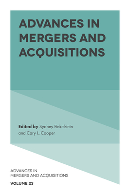 Advances in Mergers and Acquisitions - Cooper, Cary L. (Editor), and Finkelstein, Sydney (Editor)