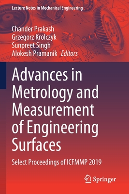 Advances in Metrology and Measurement of Engineering Surfaces: Select Proceedings of Icfmmp 2019 - Prakash, Chander (Editor), and Krolczyk, Grzegorz (Editor), and Singh, Sunpreet (Editor)