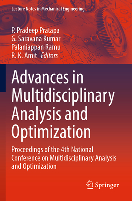 Advances in Multidisciplinary Analysis and Optimization: Proceedings of the 4th National Conference on Multidisciplinary Analysis and Optimization - Pradeep Pratapa, P. (Editor), and Saravana Kumar, G. (Editor), and Ramu, Palaniappan (Editor)
