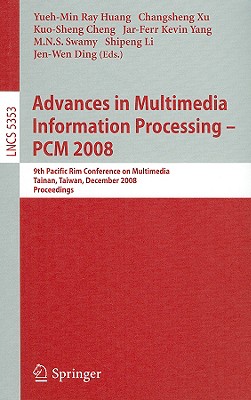 Advances in Multimedia Information Processing - PCM 2008: 9th Pacific Rim Conference on Multimedia, Tainan, Taiwan, December 9-13, 2008, Proceedings - Huang, Yueh-Min Ray (Editor), and Xu, Changsheng (Editor), and Cheng, Kuo-Sheng (Editor)