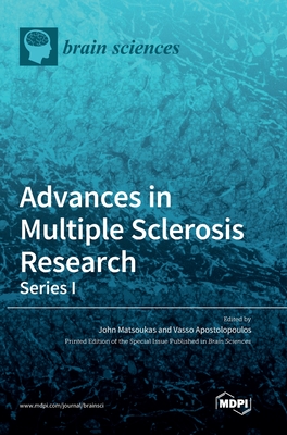 Advances in Multiple Sclerosis Research-Series I - Matsoukas, John (Guest editor), and Apostolopoulos, Vasso (Guest editor)