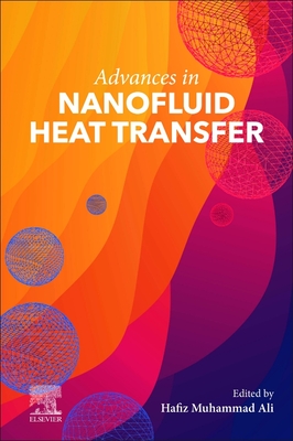 Advances in Nanofluid Heat Transfer - Muhammad Ali, Hafiz (Editor)