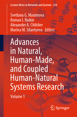 Advances in Natural, Human-Made, and Coupled Human-Natural Systems Research: Volume 1 - Maximova, Svetlana G (Editor), and Raikin, Roman I (Editor), and Chibilev, Alexander A (Editor)