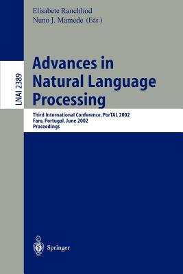 Advances in Natural Language Processing: Third International Conference, Portal 2002, Faro, Portugal, June 23-26, 2002. Proceedings - Ranchod, Elisabete (Editor), and Mamede, Nuno J (Editor)