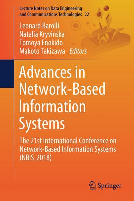 Advances in Network-Based Information Systems: The 21st International Conference on Network-Based Information Systems (NBiS-2018) - Barolli, Leonard (Editor), and Kryvinska, Natalia (Editor), and Enokido, Tomoya (Editor)