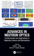 Advances in Neutron Optics: Fundamentals and Applications in Materials Science and Biomedicine