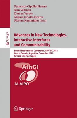 Advances in New Technologies, Interactive Interfaces and Communicability: Second International Conference, ADNTIIC 2011, Huerta Grande, Argentina, December 5-7, 2011, Revised Selected Papers - Cipolla Ficarra, Francisco V. (Editor), and Veltman, Kim (Editor), and Verber, Domen (Editor)