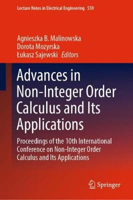 Advances in Non-Integer Order Calculus and Its Applications: Proceedings of the 10th International Conference on Non-Integer Order Calculus and Its Applications - Malinowska, Agnieszka B. (Editor), and Mozyrska, Dorota (Editor), and Sajewski, Lukasz (Editor)