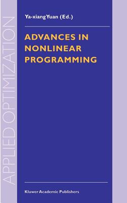 Advances in Nonlinear Programming: Proceedings of the 96 International Conference on Nonlinear Programming - Ya-Xiang Yuan (Editor)