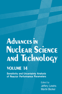 Advances in Nuclear Science and Technology: Volume 14 Sensitivity and Uncertainty Analysis of Reactor Performance Parameters