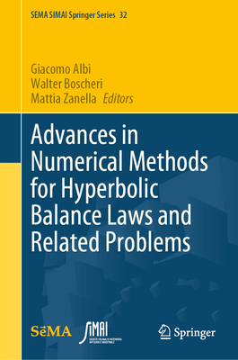 Advances in Numerical Methods for Hyperbolic Balance Laws and Related Problems - Albi, Giacomo (Editor), and Boscheri, Walter (Editor), and Zanella, Mattia (Editor)