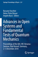 Advances in Open Systems and Fundamental Tests of Quantum Mechanics: Proceedings of the 684. We-Heraeus-Seminar, Bad Honnef, Germany, 2-5 December 2018